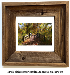 trail rides near me in La Junta, Colorado